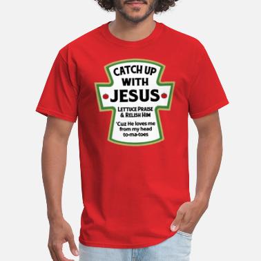 catch up with jesus shirt